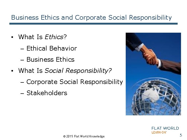 Business Ethics and Corporate Social Responsibility • What Is Ethics? – Ethical Behavior –
