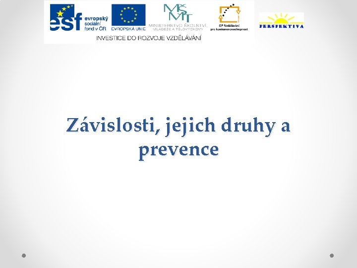 Závislosti, jejich druhy a prevence 