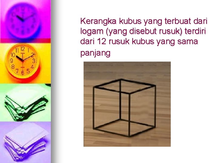 Kerangka kubus yang terbuat dari logam (yang disebut rusuk) terdiri dari 12 rusuk kubus