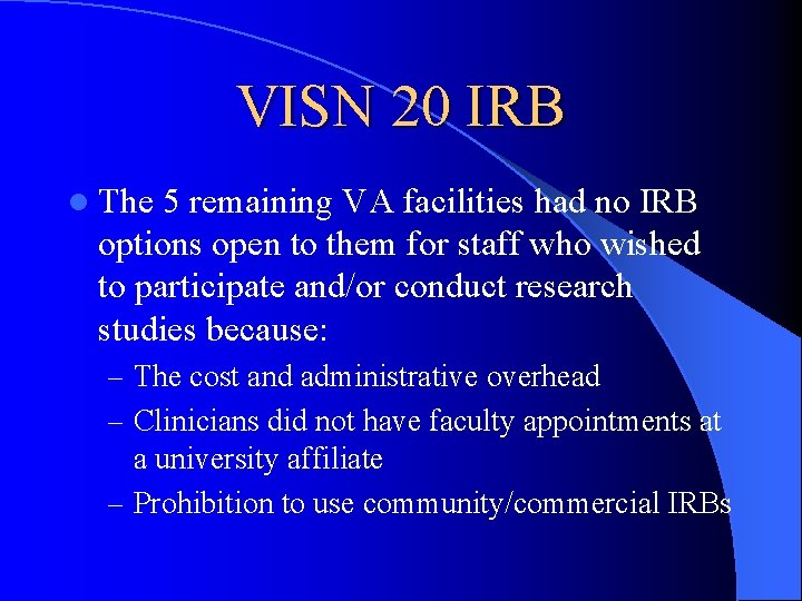 VISN 20 IRB l The 5 remaining VA facilities had no IRB options open