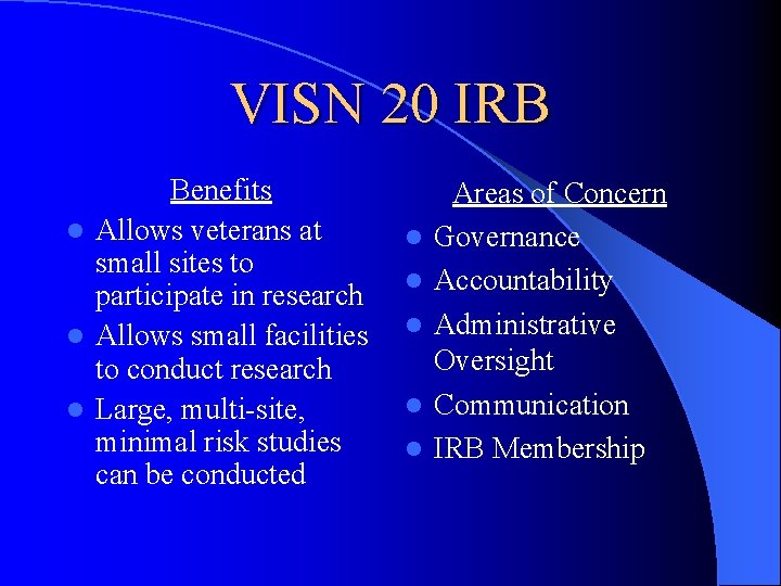VISN 20 IRB Benefits l Allows veterans at small sites to participate in research