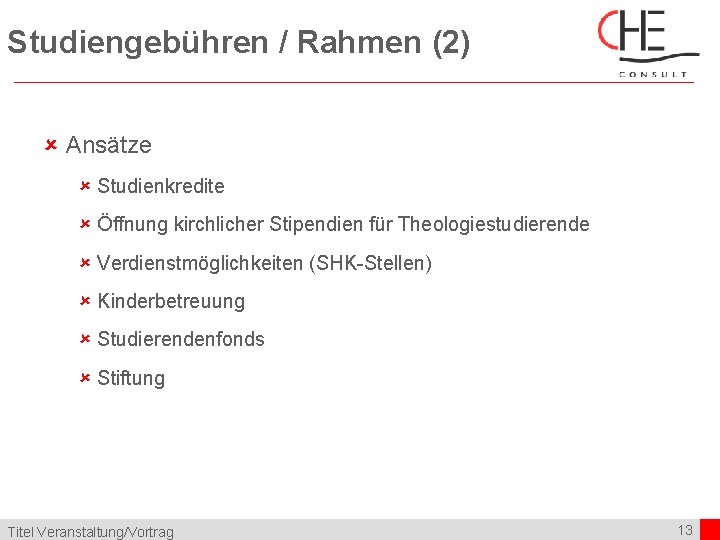Studiengebühren / Rahmen (2) û Ansätze û Studienkredite û Öffnung kirchlicher Stipendien für Theologiestudierende