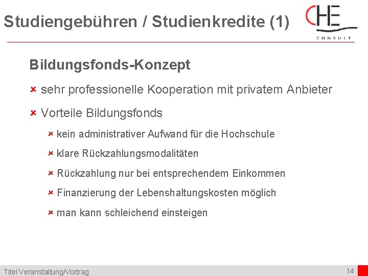 Studiengebühren / Studienkredite (1) Bildungsfonds-Konzept û sehr professionelle Kooperation mit privatem Anbieter û Vorteile