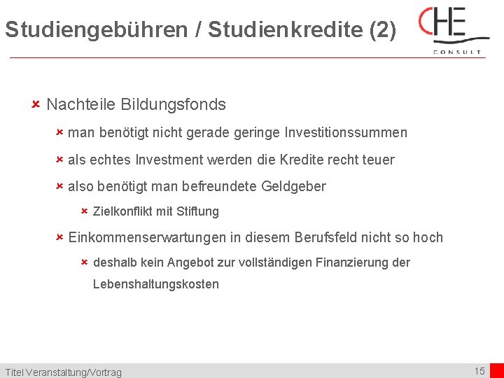 Studiengebühren / Studienkredite (2) û Nachteile Bildungsfonds û man benötigt nicht gerade geringe Investitionssummen