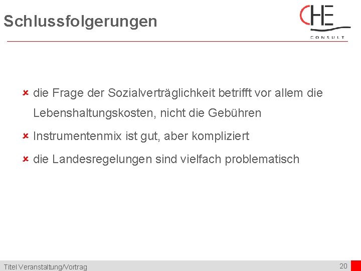 Schlussfolgerungen û die Frage der Sozialverträglichkeit betrifft vor allem die Lebenshaltungskosten, nicht die Gebühren