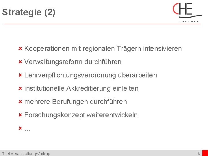 Strategie (2) û Kooperationen mit regionalen Trägern intensivieren û Verwaltungsreform durchführen û Lehrverpflichtungsverordnung überarbeiten