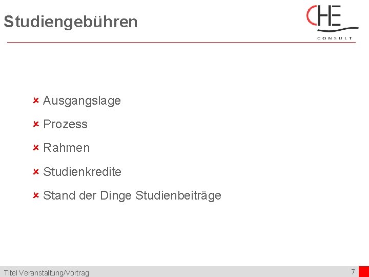 Studiengebühren û Ausgangslage û Prozess û Rahmen û Studienkredite û Stand der Dinge Studienbeiträge