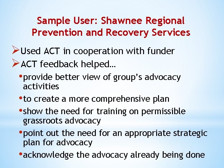 Sample User: Shawnee Regional Prevention and Recovery Services ØUsed ACT in cooperation with funder