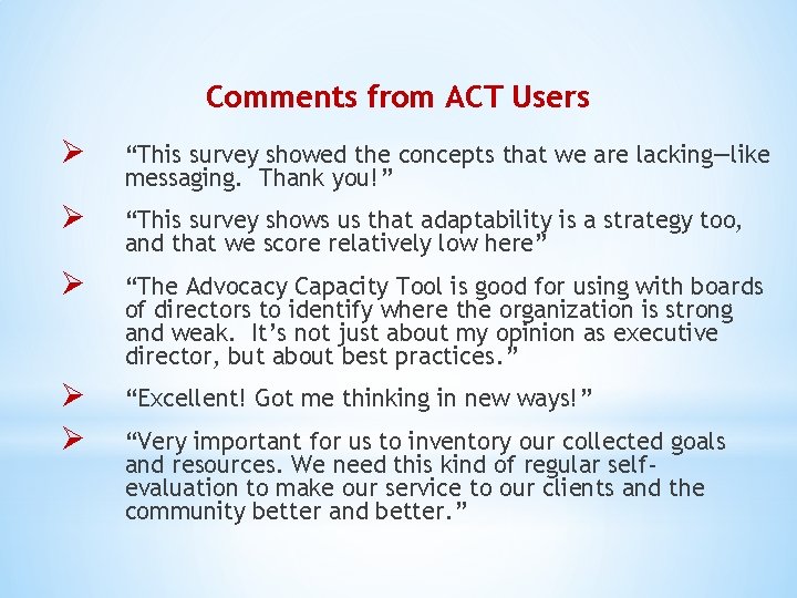 Comments from ACT Users Ø “This survey showed the concepts that we are lacking—like
