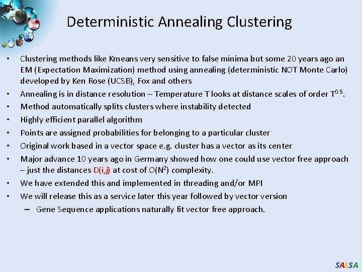 Deterministic Annealing Clustering • • • Clustering methods like Kmeans very sensitive to false