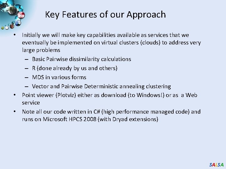 Key Features of our Approach • Initially we will make key capabilities available as