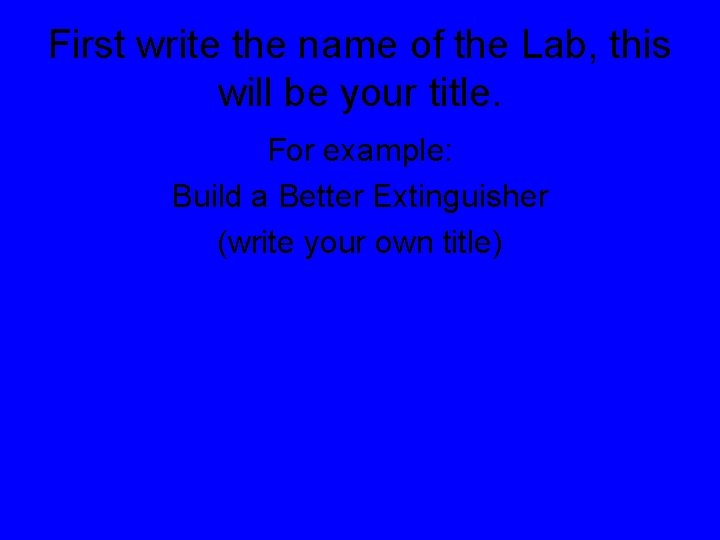 First write the name of the Lab, this will be your title. For example: