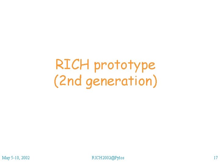 RICH prototype (2 nd generation) May 5 -10, 2002 RICH 2002@Pylos 17 