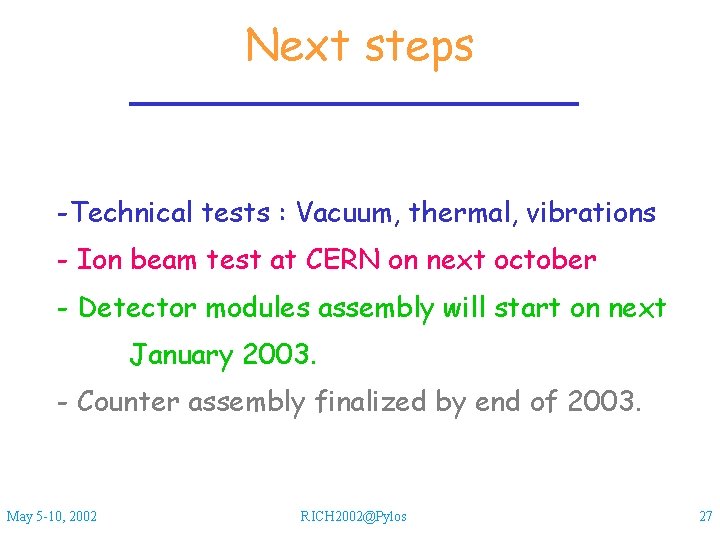 Next steps -Technical tests : Vacuum, thermal, vibrations - Ion beam test at CERN