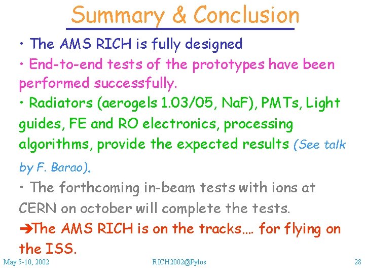 Summary & Conclusion • The AMS RICH is fully designed • End-to-end tests of