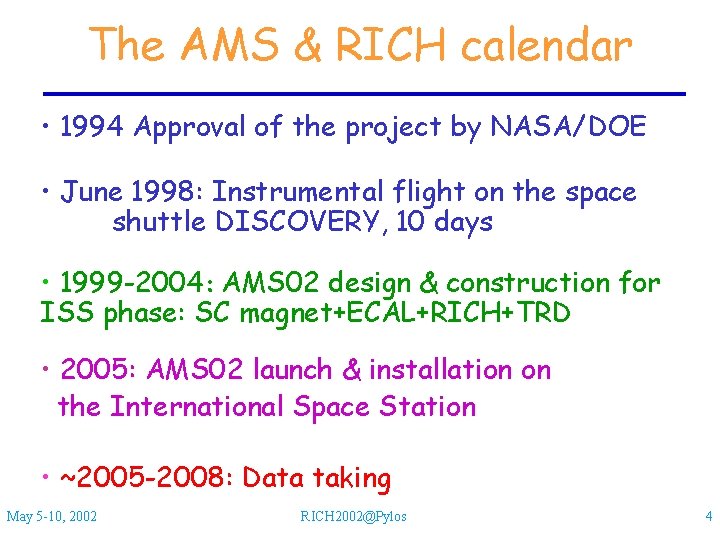 The AMS & RICH calendar • 1994 Approval of the project by NASA/DOE •