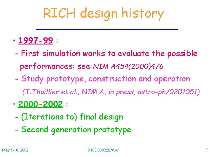 RICH design history • 1997 -99 : - First simulation works to evaluate the