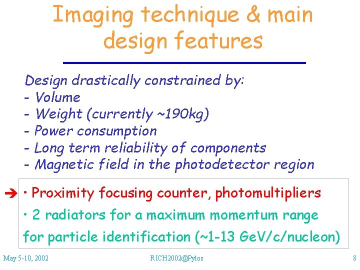 Imaging technique & main design features Design drastically constrained by: - Volume - Weight