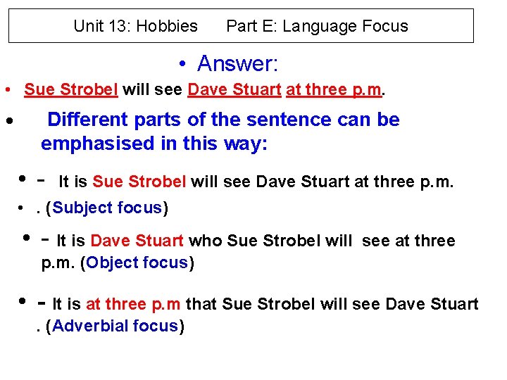 Unit 13: Hobbies Part E: Language Focus • Answer: • Sue Strobel will see