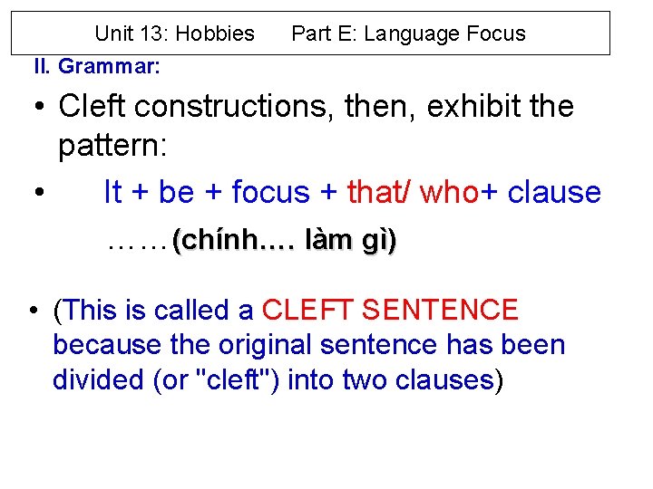 Unit 13: Hobbies Part E: Language Focus II. Grammar: • Cleft constructions, then, exhibit