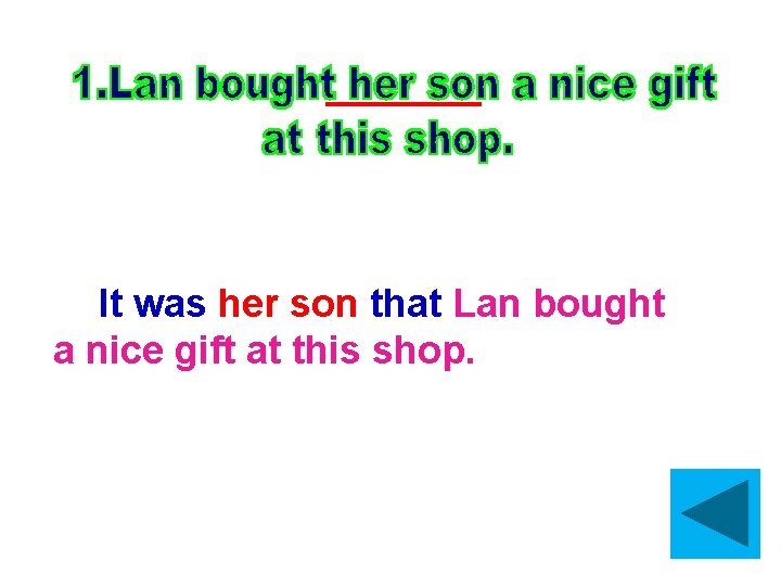 It was her son that Lan bought a nice gift at this shop. 