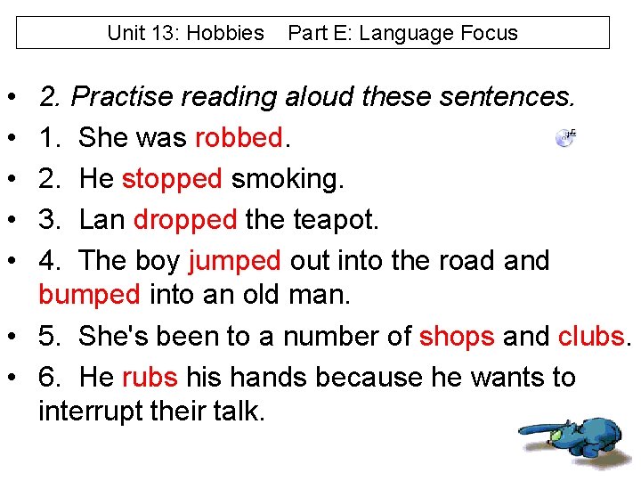 Unit 13: Hobbies • • • Part E: Language Focus 2. Practise reading aloud