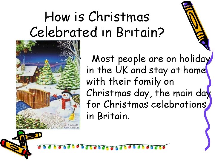 How is Christmas Celebrated in Britain? • Most people are on holiday in the