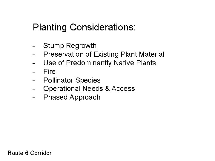 Planting Considerations: - Stump Regrowth Preservation of Existing Plant Material Use of Predominantly Native Planting Considerations: - Stump Regrowth Preservation of Existing Plant Material Use of Predominantly Native