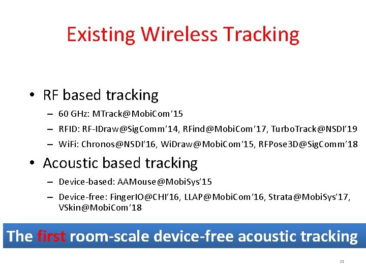 Existing Wireless Tracking • RF based tracking – 60 GHz: MTrack@Mobi. Com’ 15 –