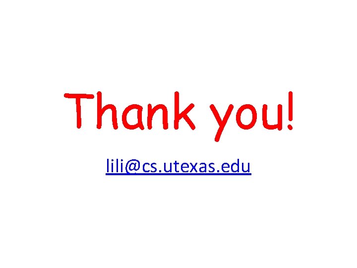 Thank you! lili@cs. utexas. edu 