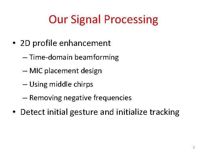 Our Signal Processing • 2 D profile enhancement – Time-domain beamforming – MIC placement