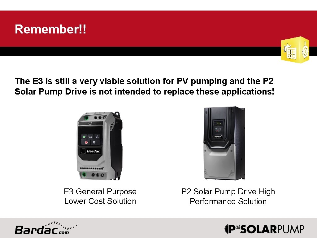 Remember!! The E 3 is still a very viable solution for PV pumping and