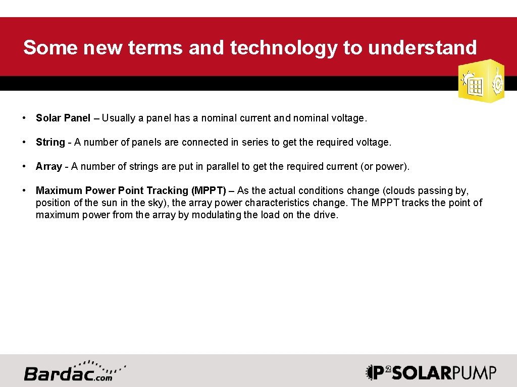 Some new terms and technology to understand • Solar Panel – Usually a panel