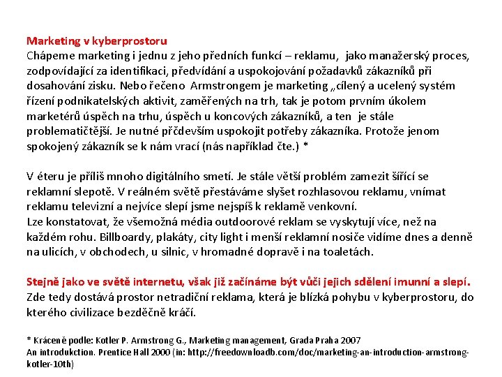 Marketing v kyberprostoru Chápeme marketing i jednu z jeho předních funkcí – reklamu, jako