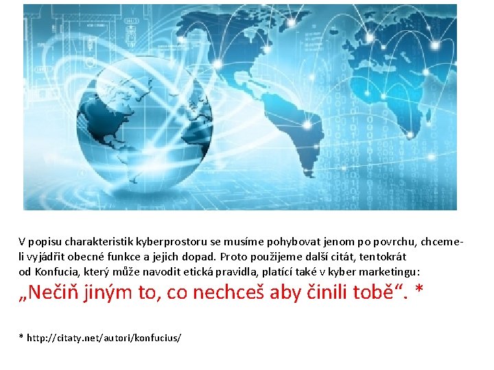 V popisu charakteristik kyberprostoru se musíme pohybovat jenom po povrchu, chcemeli vyjádřit obecné funkce