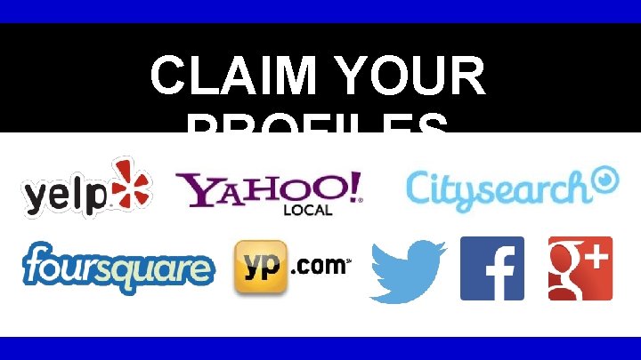 CLAIM YOUR PROFILES 