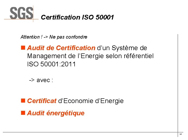 Certification ISO 50001 Attention ! -> Ne pas confondre n Audit de Certification d’un