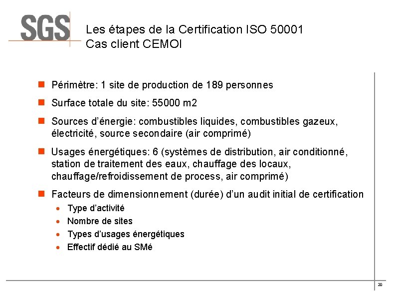 Les étapes de la Certification ISO 50001 Cas client CEMOI n Périmètre: 1 site