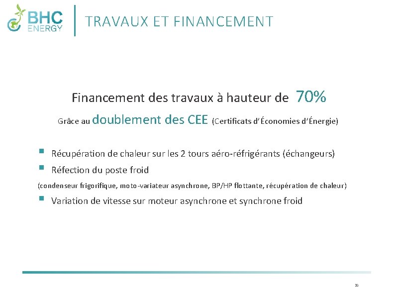 TRAVAUX ET FINANCEMENT Financement des travaux à hauteur de 70% Grâce au doublement des