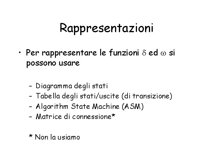 Rappresentazioni • Per rappresentare le funzioni d ed w si possono usare – –