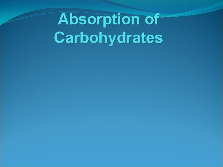 Absorption of Carbohydrates 