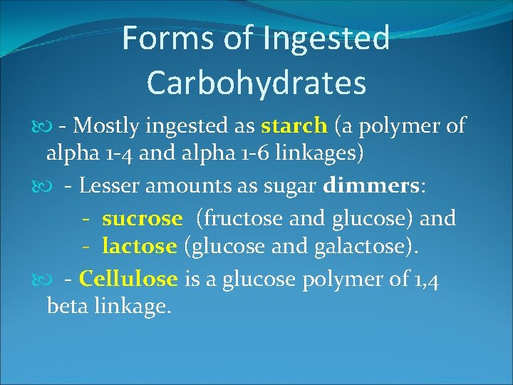 Forms of Ingested Carbohydrates - Mostly ingested as starch (a polymer of alpha 1