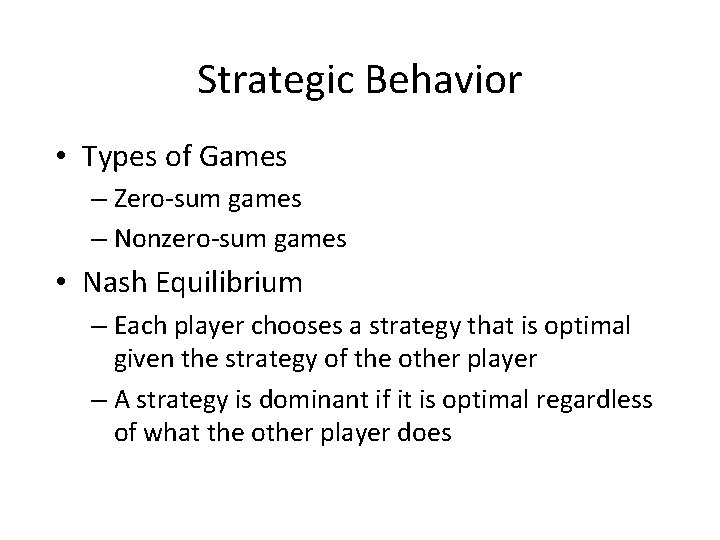 Strategic Behavior • Types of Games – Zero-sum games – Nonzero-sum games • Nash