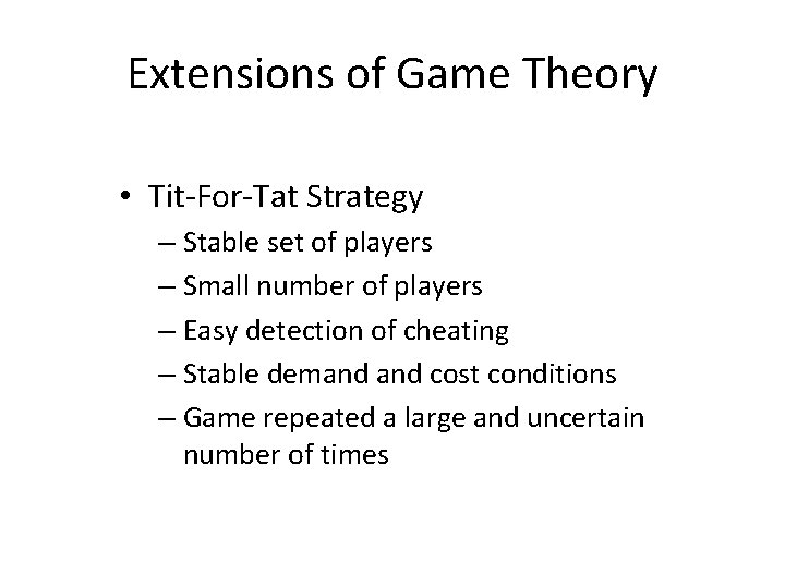 Extensions of Game Theory • Tit-For-Tat Strategy – Stable set of players – Small