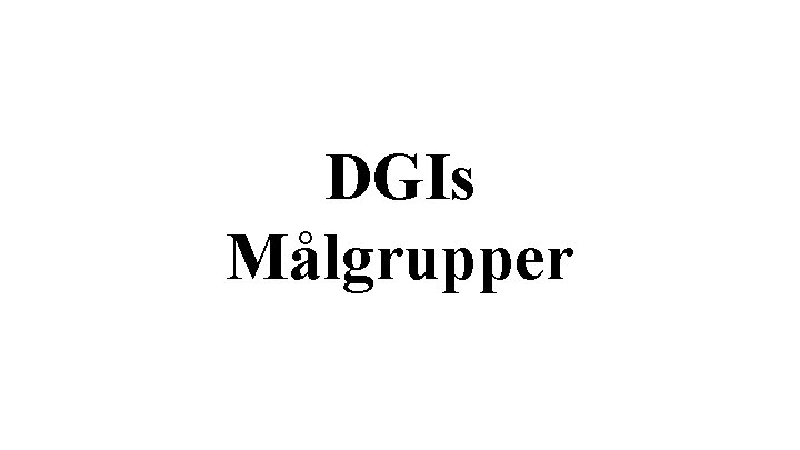 DGIs Målgrupper 