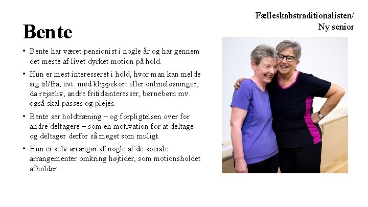 Bente • Bente har været pensionist i nogle år og har gennem det meste