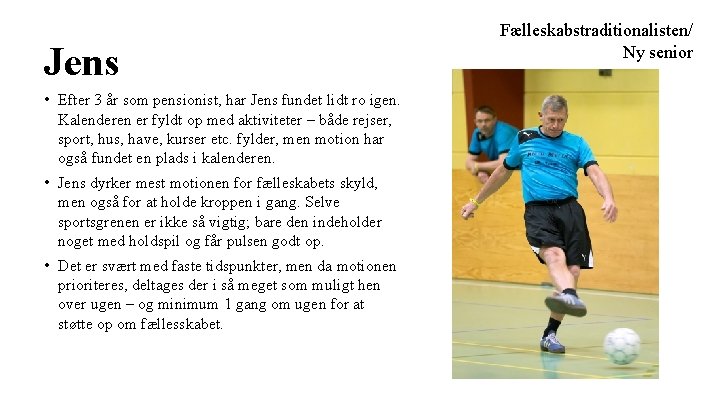 Jens • Efter 3 år som pensionist, har Jens fundet lidt ro igen. Kalenderen