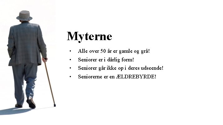 Myterne • • Alle over 50 år er gamle og grå! Seniorer er i