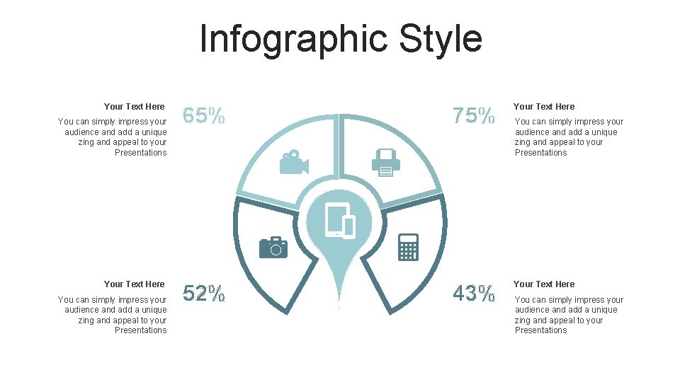 Infographic Style Your Text Here You can simply impress your audience and add a