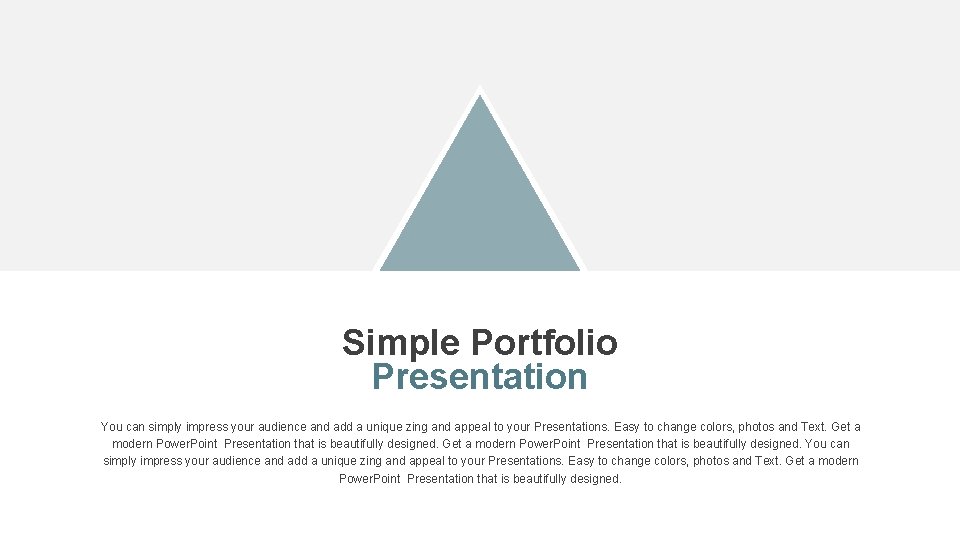 Simple Portfolio Presentation You can simply impress your audience and add a unique zing